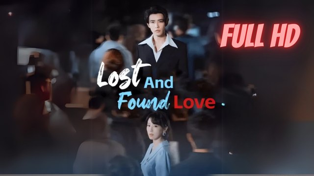 Lost and Found Love (Chinese Drama English Subtitles )