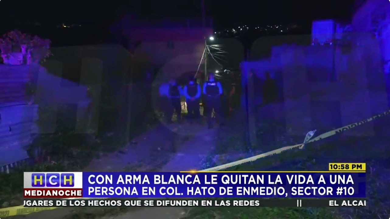 Con arma blanca le quitan la vida a una persona en la colonia Hato de Enmedio de la capital