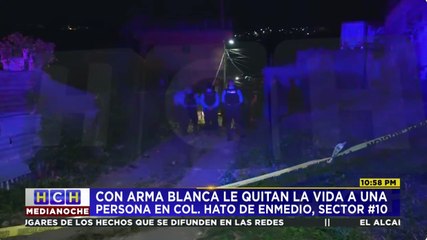 Con arma blanca le quitan la vida a una persona en la colonia Hato de Enmedio de la capital