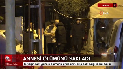 Adana'da anne oğlunun ölümünü gizledi