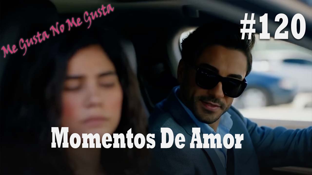 Momentos De Amor #120 - Me Gusta No Me Gusta