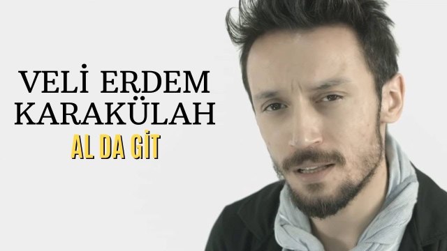 Veli Erdem Karakülah - Al Da Git (Official Video)