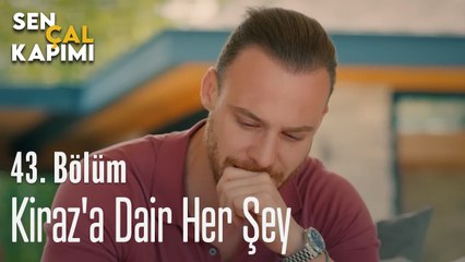 Kiraz'a Dair Her Şey - Sen Çal Kapımı 43. Bölüm