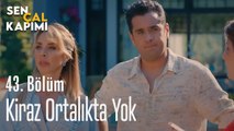 Kiraz Ortalıkta Yok - Sen Çal Kapımı 43. Bölüm