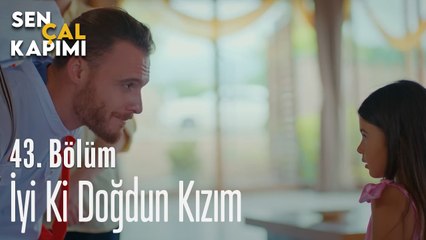 İyi Ki Doğdun Kızım - Sen Çal Kapımı 43. Bölüm