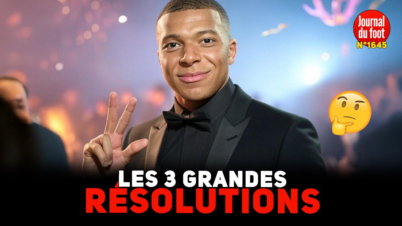 Les 3 GRANDES RÉSOLUTIONS de Kylian MBAPPÉ pour 2025 !