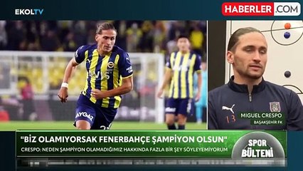 Crespo'dan ses getirecek sözler: Eğer biz şampiyon olamıyorsak Fenerbahçe olsun