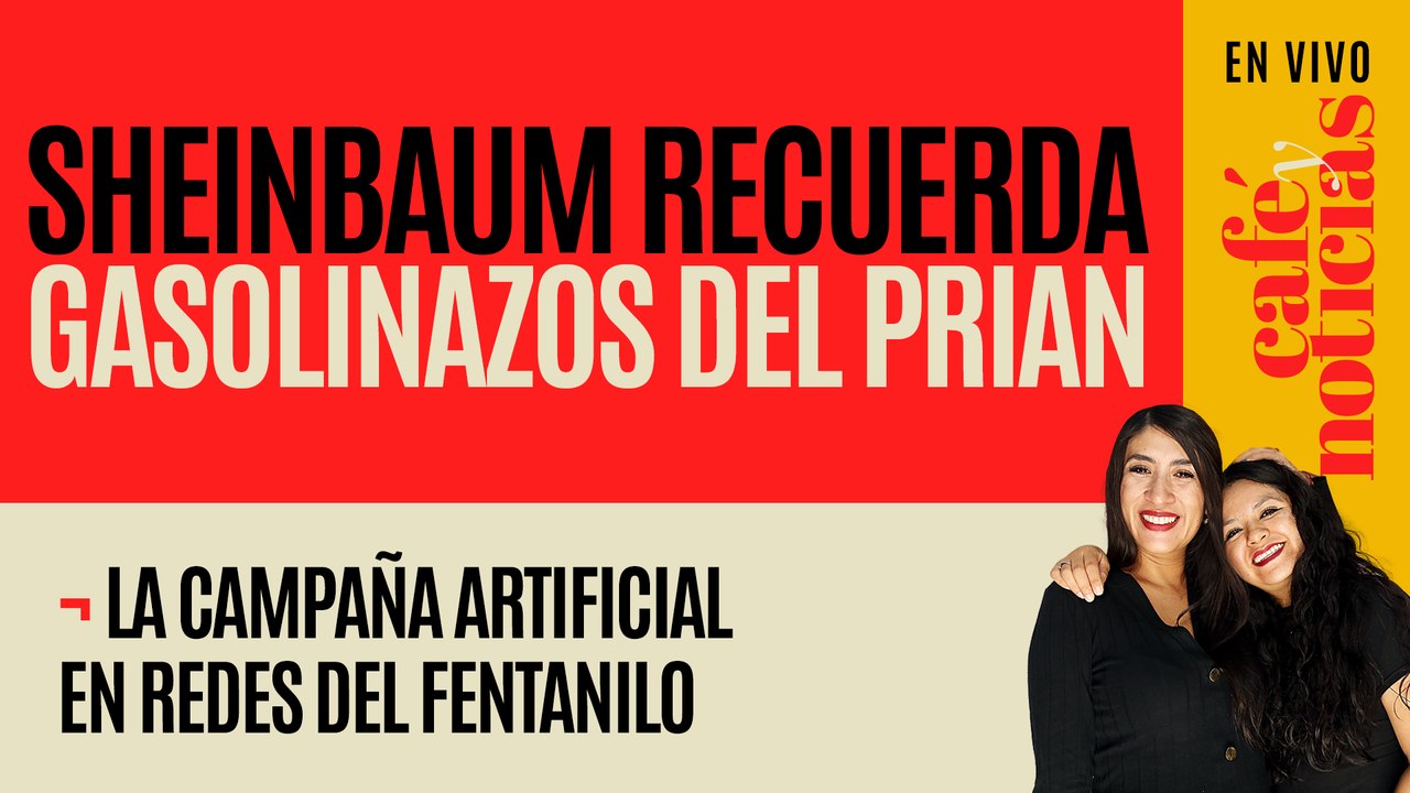 #EnVivo #CaféyNoticias ¬ Con Calderón y Peña se disparó precio de gasolina ¬ La hoguera de fentanilo
