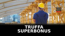 Superbonus, scoperto sistema di truffa milionaria