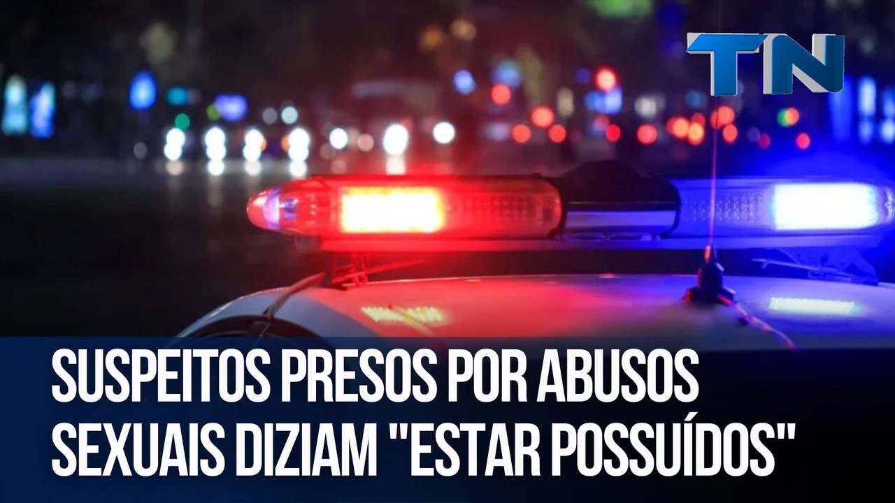 Suspeitos presos por abusos sexuais diziam estar "possuídos"