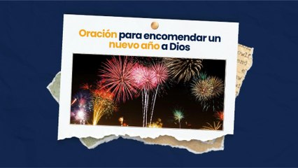 Oración para encomendar a Dios un nuevo Año