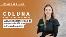 Cavalus no Dia Dia: evolução da tecnologia e da pesquisa científica na nutrição de equinos