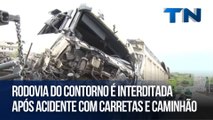 Rodovia do Contorno é interditada após acidente com carretas e caminhão