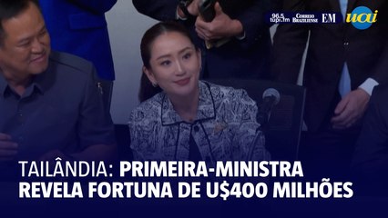 Primeira-ministra tailandesa revela fortuna pessoal de US$ 400 milhões
