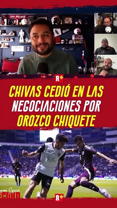 CHIVAS CEDIÓ EN LAS NEGOCIACIONES POR OROZCO CHIQUETE   Todo parece ir por buen término y en el transcurso del día, Cruz Azul y Chivas llegarán a un acuerdo por el defensa mexicano.