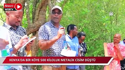 Kenya'da köye düşen yaklaşık 500 kiloluk metalik cisimle ilgili incelemeler sürüyor