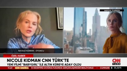 Nicole Kidman CNN TÜRK'te: Yeni filmi ''Babygirl'' ile Altın Küre'ye aday oldu!