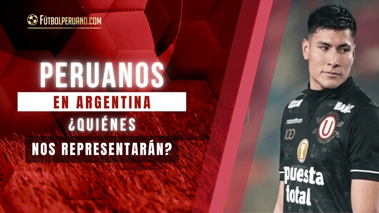 ¿Qué futbolistas peruanos jugarán en Argentina este 2025?