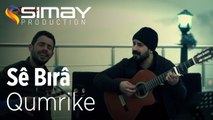 Sê Bırâ - Qumrike (Akustik Performans)