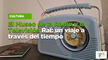 El Museo de la Radio y la Televisión Rai: un viaje a través del tiempo