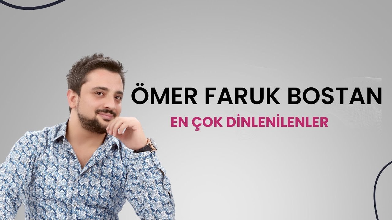 Ömer Faruk Bostan - En Çok Dinlenenler