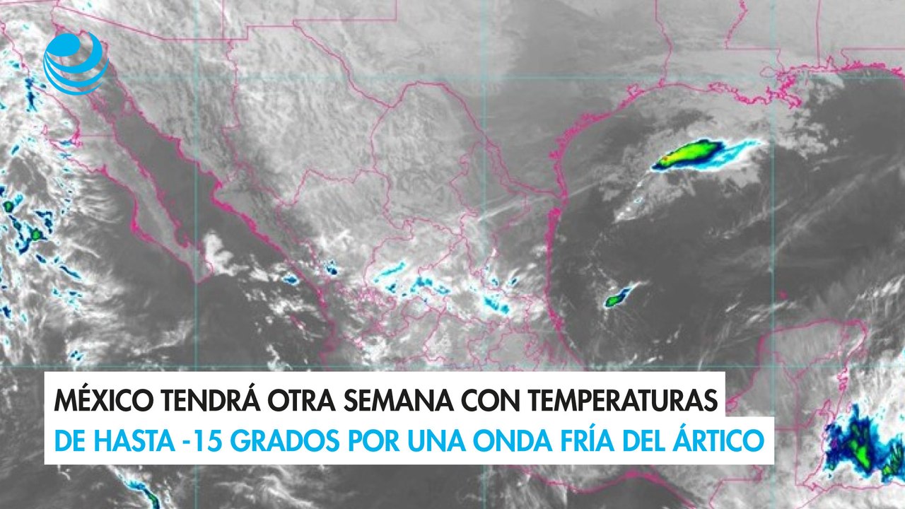 México tendrá otra semana con temperaturas de hasta -15 grados por una onda fría del Ártico