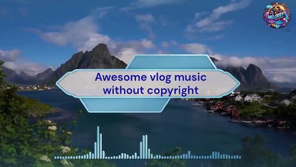 Awesome vlog music without copyright