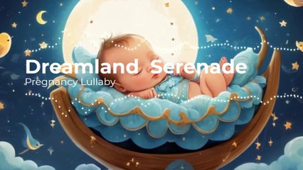 Dreamland Serenade: The Ultimate Pregnancy Lullaby for Mom & Baby Bonding | Lyrics on Description