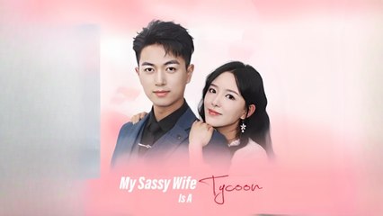 My Sassy Wife Is A Tycoon (Chinese Drama English Subtitles )