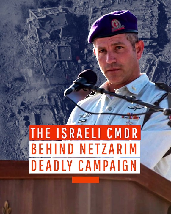 The Israeli Cmdr. Behind Netzarim Deadly Campaign