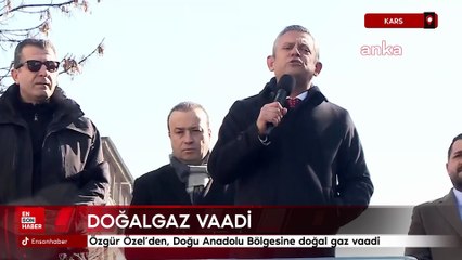Özgür Özel’den, Doğu Anadolu Bölgesine doğal gaz vaadi