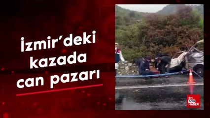 İzmir’deki kazada can pazarı