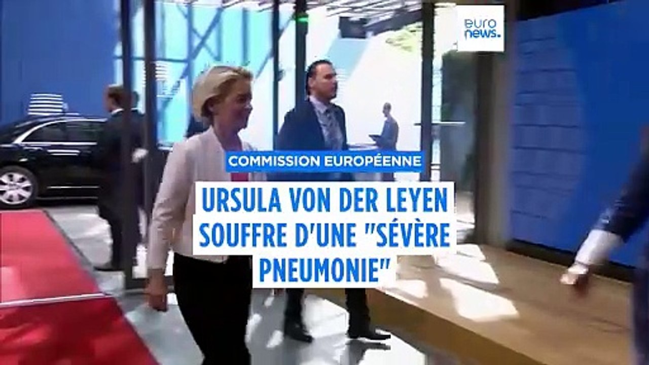 Ursula von der Leyen annule ses prochains déplacements en raison d’une "sévère pneumonie"