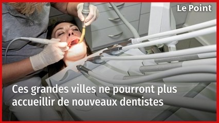 Ces grandes villes ne pourront plus accueillir de nouveaux dentistes