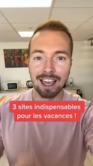 3 sites indispensables pour les vacances