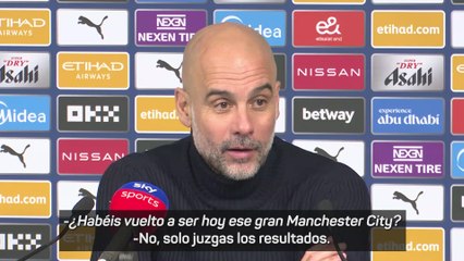 Enganchón de Guardiola: "Juzgáis solo por los resultados"