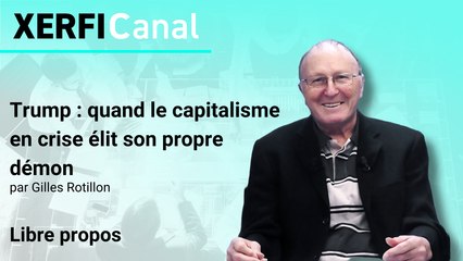 Trump : quand le capitalisme en crise élit son propre démon [Gilles Rotillon]