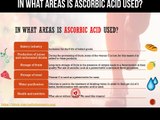 In what areas is ascorbic acid used?