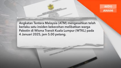 ATM sahkan insiden kekecohan libatkan warga Palestin