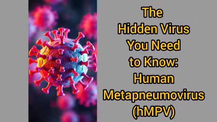 China New Virus What is it, How spread it | Human Metapneumovirus: Symptoms, Diagnosis, and Prevention | China New Outbreak