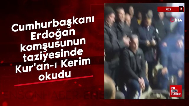 Cumhurbaşkanı Erdoğan komşusunun taziyesinde Kur'an-ı Kerim okudu