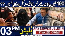 ARY News 3 PM Bulletin | 5th JAN 2025 | 190 Million Pound Reference!