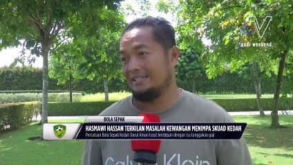 Hasmawi Hassan terkilan isu semasa melanda pasukan Kedah