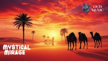 Mystical Mirage | Oriental Oud Music