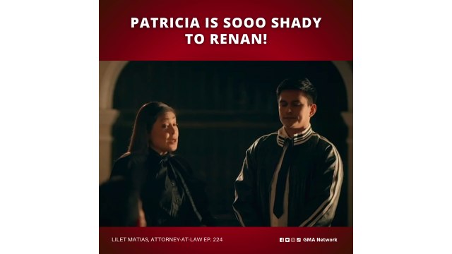 Lilet Matias, Attorney-at-Law: Patricia is sooo shady to Renan! (Episode 224)