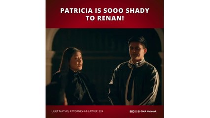 Lilet Matias, Attorney-at-Law: Patricia is sooo shady to Renan! (Episode 224)