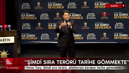Yılmaz Tunç: Şimdi sıra terörü, silahlarıyla beraber tarihe gömmekte