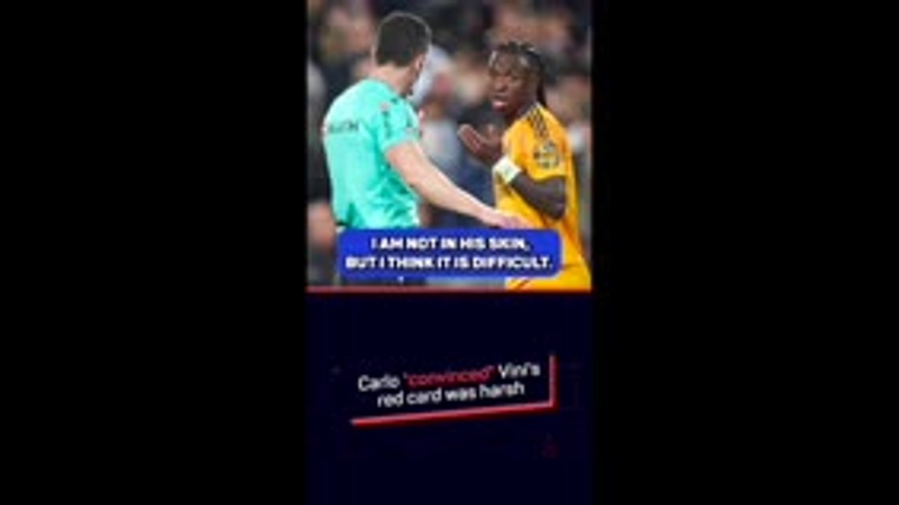 Carlo 'convinced' Vini's red card was harsh