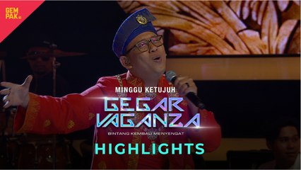 [HIGHLIGHTS PENUH] PERSEMBAHAN MINGGU 7 | GEGAR VAGANZA 2024