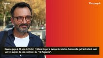 Frédéric Lopez évoque ses liens avec Victor, son fils de 27 ans : 